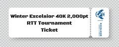 Winter 2023 Excelsior 40k 2000 Point RTT Tournament Ticket